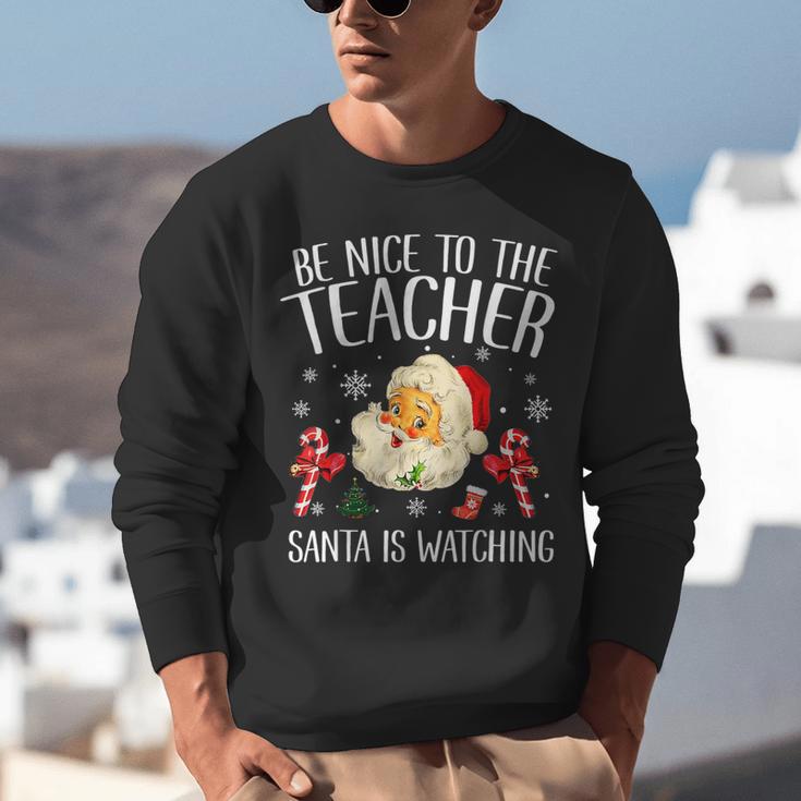 Be Nice To The Teacher Santa Is Watching School Christmas Unisex Sweatshirt, funny gift Be Nice To The Teacher Santa Is Watching School Christmas Unisex Sweatshirt, funny gift