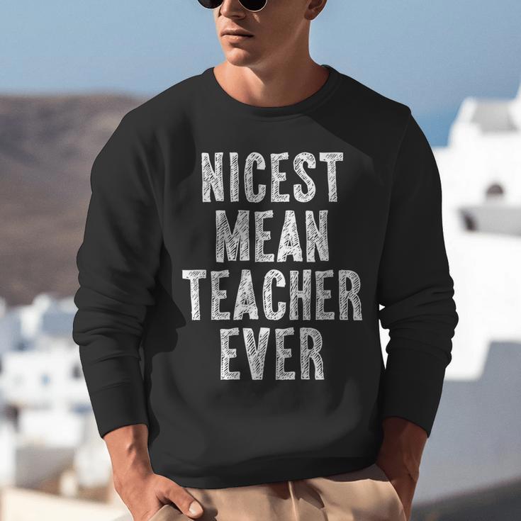 Nicest Mean Teacher Ever Teacher For Men Women Unisex Sweatshirt, funny gift Nicest Mean Teacher Ever Teacher For Men Women Unisex Sweatshirt, funny gift