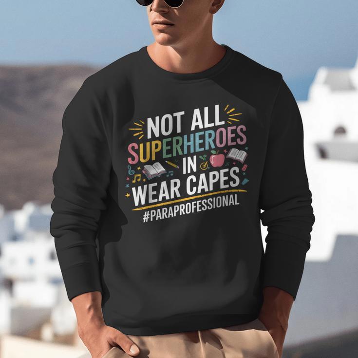 Not All Super Heroes Wear Capes Paraprofessional Teacher Unisex Sweatshirt, Super Teacher Sweatshirts, funny gift