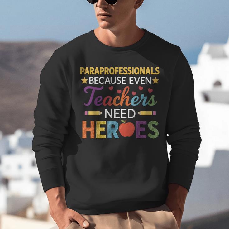 Paraprofessionals Because Even Teachers Need Heroes Unisex Sweatshirt, funny gift