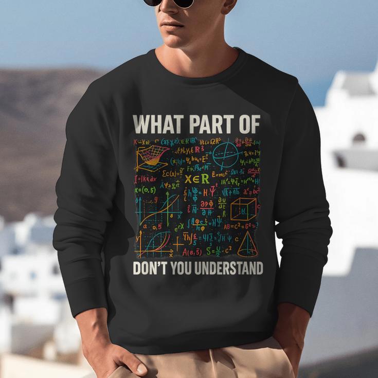 What Part Of Don't You Understand Math Teacher Unisex Sweatshirt, funny gift What Part Of Don't You Understand Math Teacher Unisex Sweatshirt, funny gift