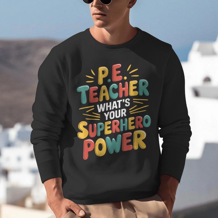 PE Gym School Coach PE Teacher What's Your Superhero Power Unisex Sweatshirt, Pe Teacher Sweatshirts, funny gift