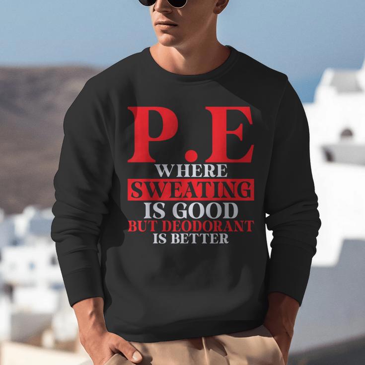 PE Where Sweating Is Good But Deodorant Is Better PE Teacher Unisex Sweatshirt, Pe Teacher Sweatshirts, funny gift
