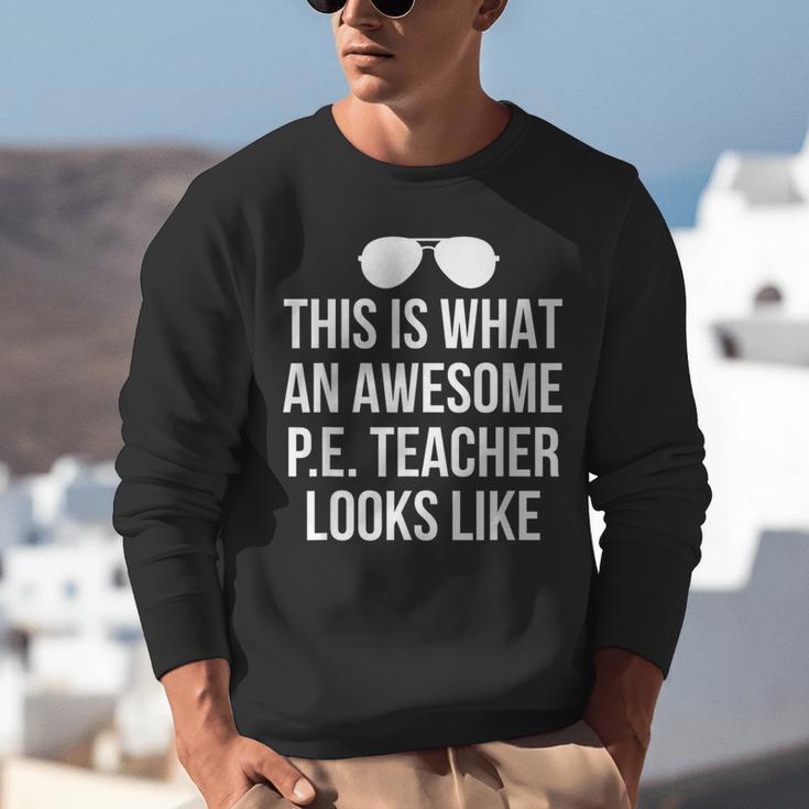 PE Teacher Sunglasses What Awesome Looks Like Unisex Sweatshirt, Pe Teacher Sweatshirts, funny gift