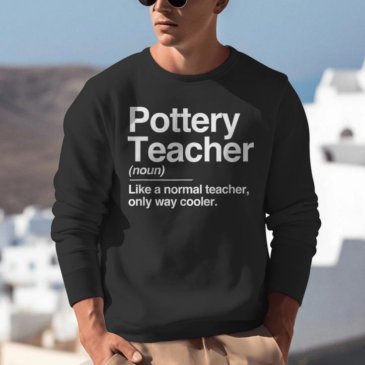 Pottery Teacher Definition Normal Only Cooler Ceramics Unisex Sweatshirt, funny gift Pottery Teacher Definition Normal Only Cooler Ceramics Unisex Sweatshirt, funny gift