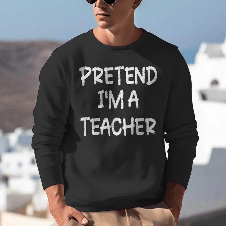 Pretend I'm a Teacher Lazy Last Minute Halloween Costume Unisex Sweatshirt, funny gift Pretend I'm a Teacher Lazy Last Minute Halloween Costume Unisex Sweatshirt, funny gift