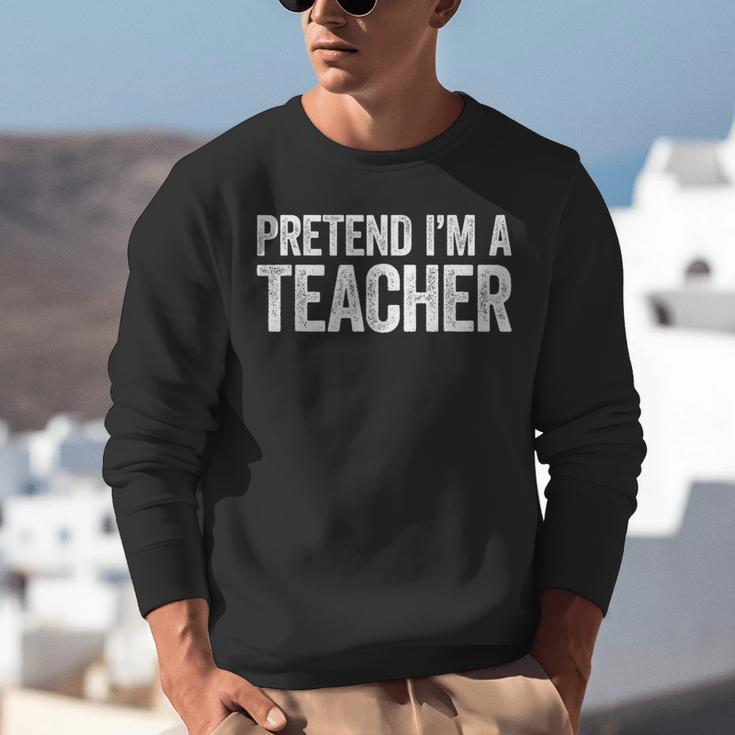 Pretend I'm A Teacher Shirt Adult Kids Men Women Costume Unisex Sweatshirt, funny gift Pretend I'm A Teacher Shirt Adult Kids Men Women Costume Unisex Sweatshirt, funny gift