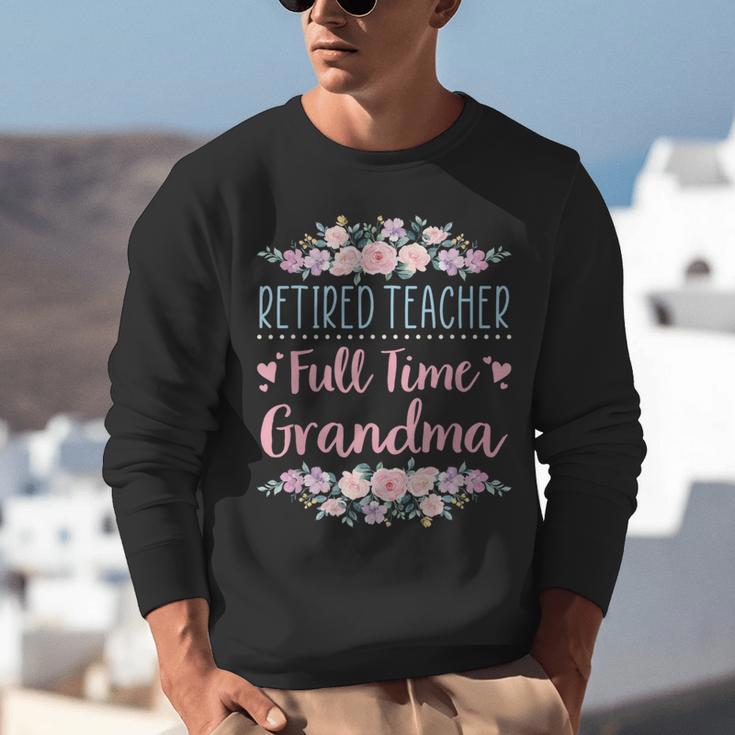 Retired Teacher Full Time Grandma Teaching Retirement Unisex Sweatshirt, funny gift Retired Teacher Full Time Grandma Teaching Retirement Unisex Sweatshirt, funny gift