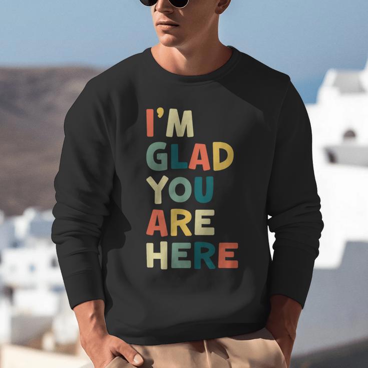 Retro I’m Glad You Are Here Women Men Teacher Unisex Sweatshirt, funny gift Retro I’m Glad You Are Here Women Men Teacher Unisex Sweatshirt, funny gift
