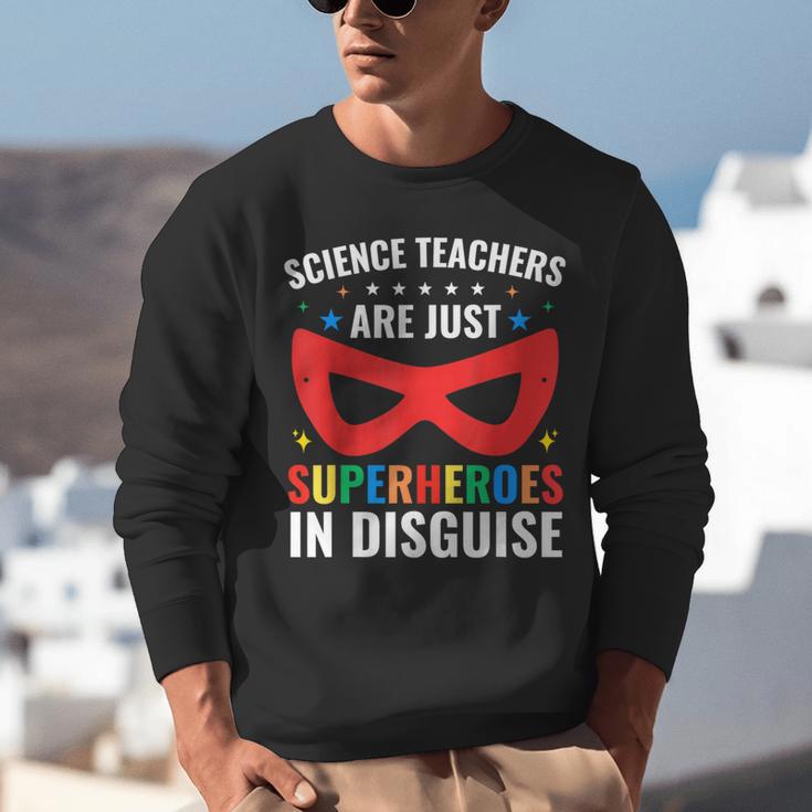 Science Teachers Are Just Superheroes In Disguise Women Men Unisex Sweatshirt, Science Teacher Sweatshirts, funny gift