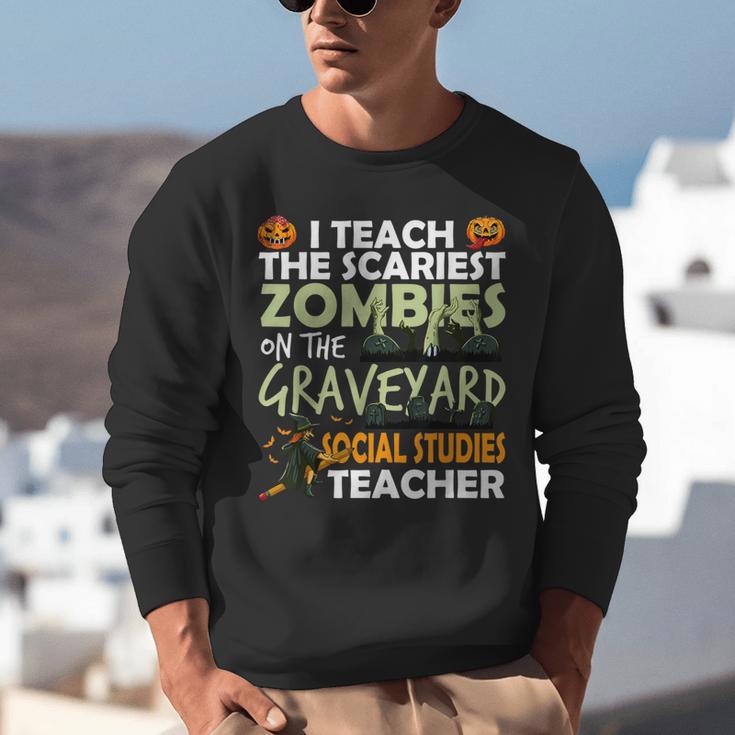 Social Studies Teacher Teach Scariest Zombies On Graveyard For Men Women Unisex Sweatshirt, funny gift