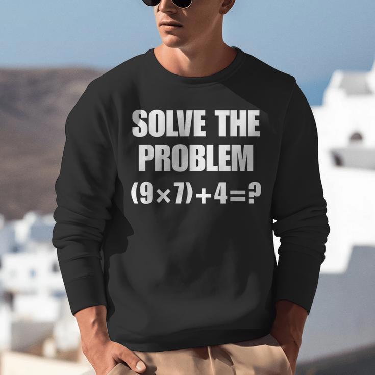 Solve The Problem 67 Teacher Unisex Sweatshirt, funny gift