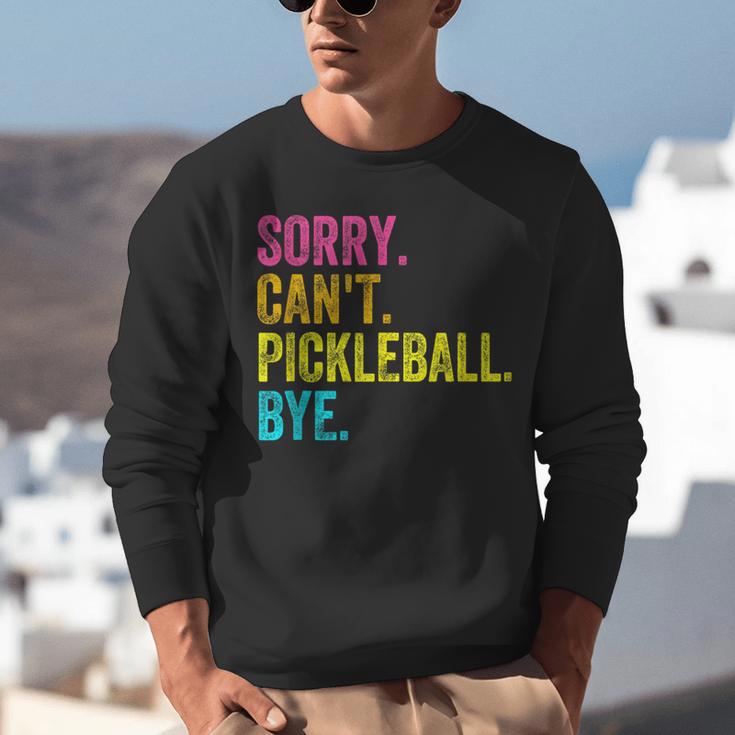 Sorry Can't Pickleball Bye Teacher Student Sport Unisex Sweatshirt, funny gift Sorry Can't Pickleball Bye Teacher Student Sport Unisex Sweatshirt, funny gift