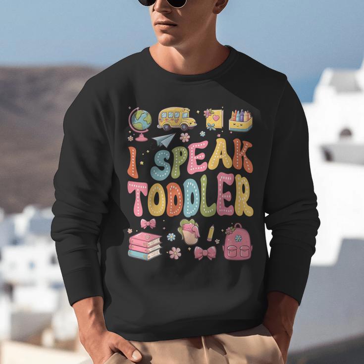 I Speak Toddler Teacher Pre-K Frist Day Back To School Unisex Sweatshirt, funny gift
