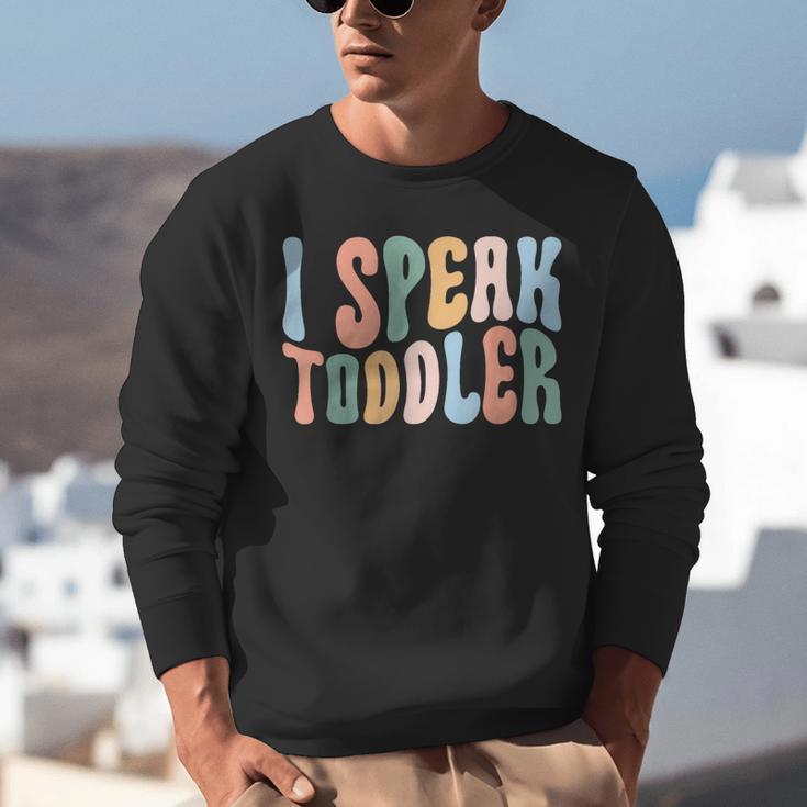 I Speak Toddler Teacher Pre School Back To School First Day Unisex Sweatshirt, funny gift I Speak Toddler Teacher Pre School Back To School First Day Unisex Sweatshirt, funny gift