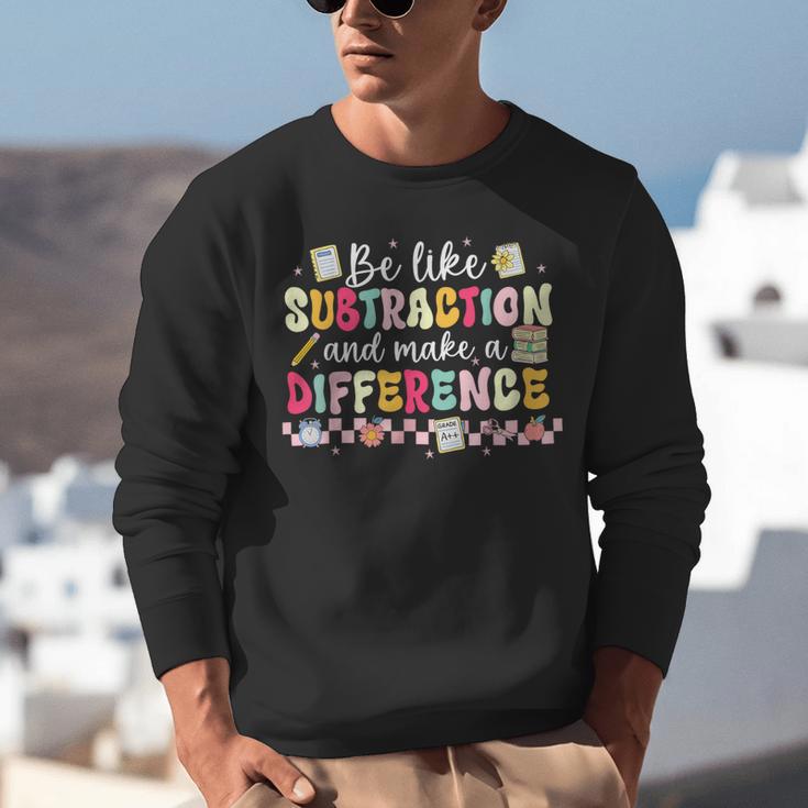 Be Like Subtraction And Make A Difference Math Teacher Unisex Sweatshirt, funny gift Be Like Subtraction And Make A Difference Math Teacher Unisex Sweatshirt, funny gift