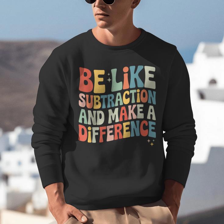 Be Like Subtraction And Make A Difference Math Teacher Women Unisex Sweatshirt, funny gift Be Like Subtraction And Make A Difference Math Teacher Women Unisex Sweatshirt, funny gift