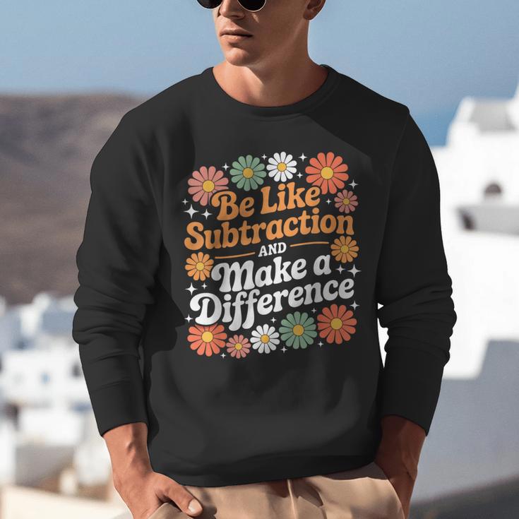 Be Like Subtraction Make A Difference Teacher Student Math Unisex Sweatshirt, funny gift
