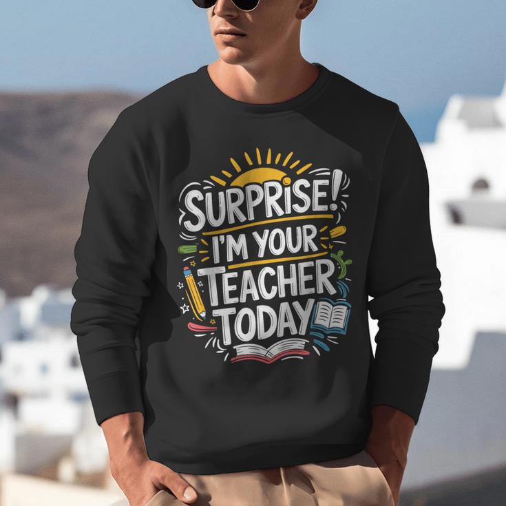 Surprise I'M Your Teacher Today Sub Substitute Teacher Unisex Sweatshirt, funny gift