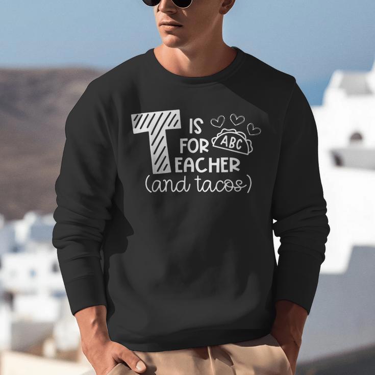 T Is For Teacher And Tacos For Teacher & Tacos Lovers Men Women Girls Kids Unisex Sweatshirt, funny gift T Is For Teacher And Tacos For Teacher & Tacos Lovers Men Women Girls Kids Unisex Sweatshirt, funny gift