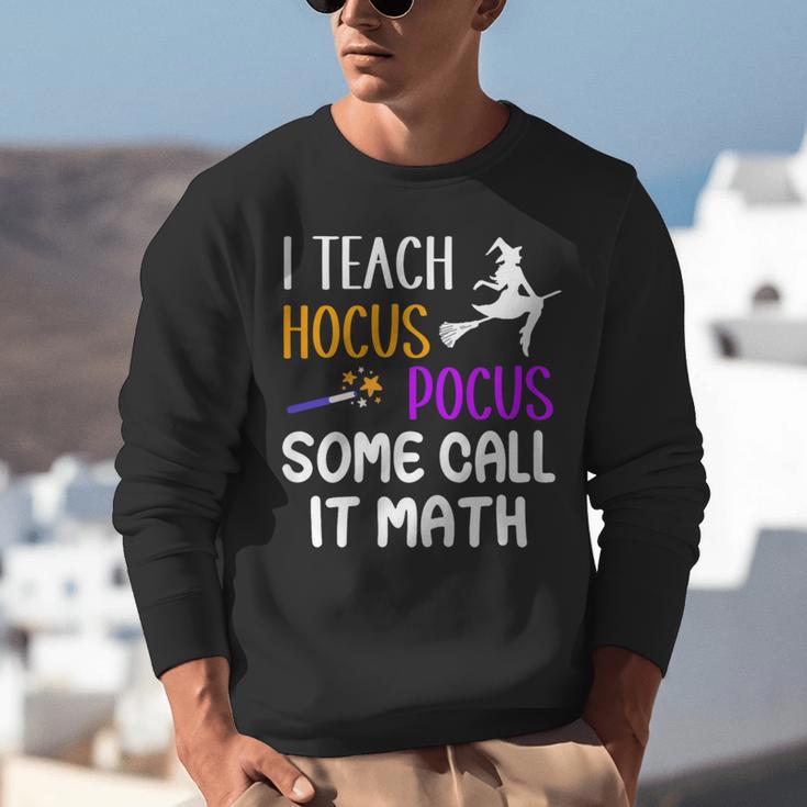 I Teach Hocus Pocus Some Call It Math Teacher Unisex Sweatshirt, funny gift I Teach Hocus Pocus Some Call It Math Teacher Unisex Sweatshirt, funny gift
