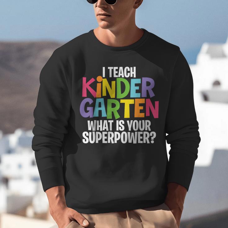 I Teach Kindergarten What Is Your Superpower Teacher Unisex Sweatshirt, funny gift I Teach Kindergarten What Is Your Superpower Teacher Unisex Sweatshirt, funny gift