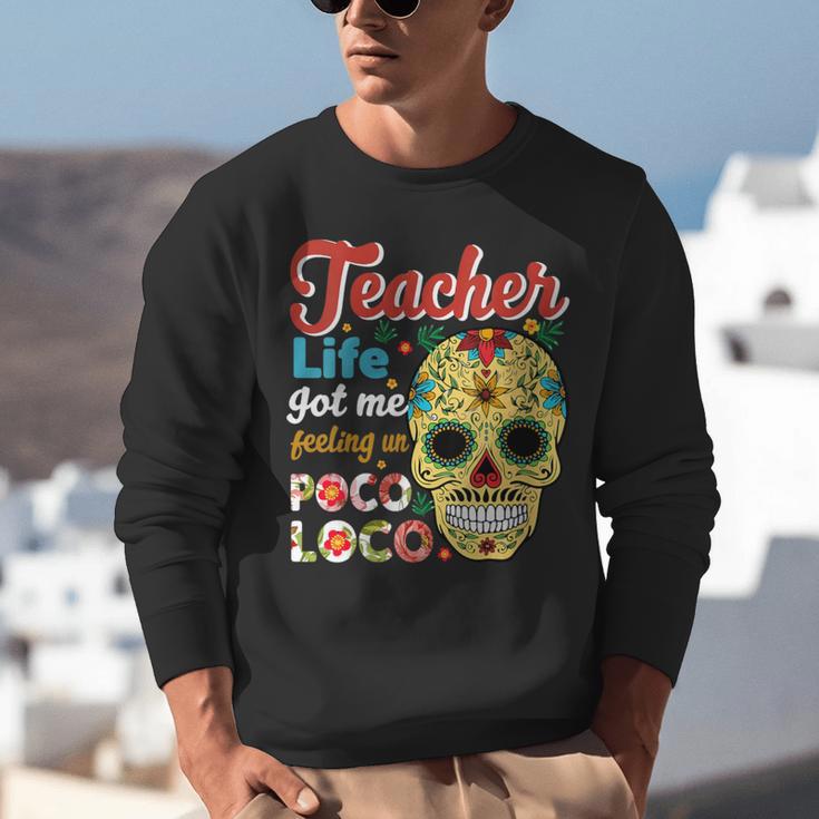 Teacher Life Got Me Feeling Un Poco Loco Unisex Sweatshirt, funny gift Teacher Life Got Me Feeling Un Poco Loco Unisex Sweatshirt, funny gift
