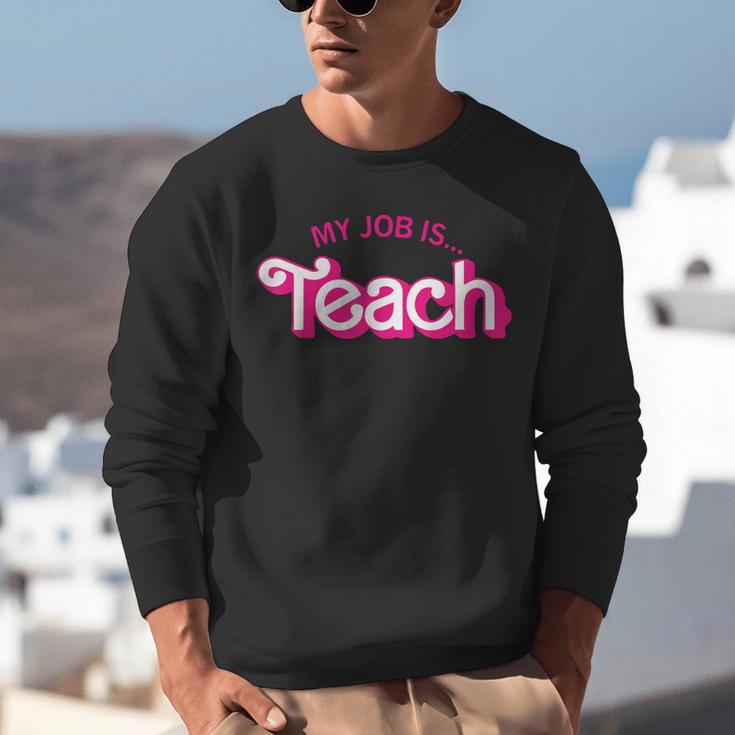 Teacher Life My Job Is Teach Unisex Sweatshirt, funny gift