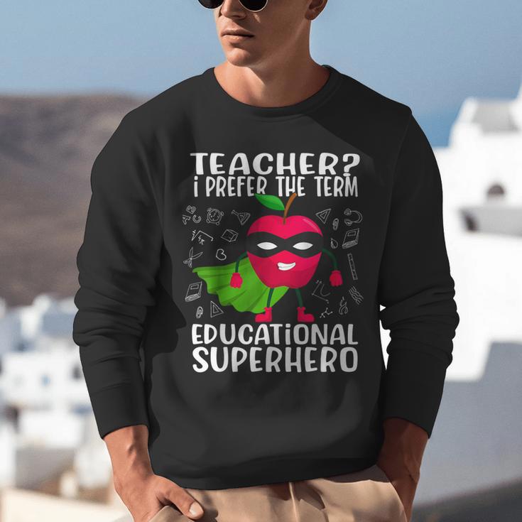 Teacher I Prefer The Term Educational Superhero Unisex Sweatshirt, funny gift Teacher I Prefer The Term Educational Superhero Unisex Sweatshirt, funny gift
