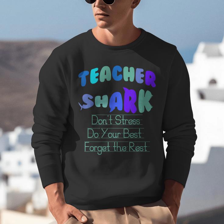 Teacher Shark Don't Stress Do Your Best Forget The Rest Unisex Sweatshirt, funny gift Teacher Shark Don't Stress Do Your Best Forget The Rest Unisex Sweatshirt, funny gift
