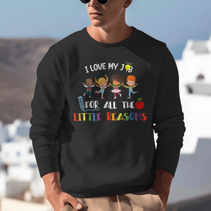 Teacher Shirt I Love My Job For All The Little Reasons Unisex Sweatshirt, funny gift