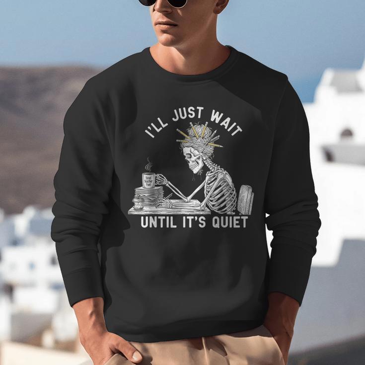 Teacher Skeleton Messy Bun I'Ll Just Wait Until Its Quiet Unisex Sweatshirt, funny gift Teacher Skeleton Messy Bun I'Ll Just Wait Until Its Quiet Unisex Sweatshirt, funny gift