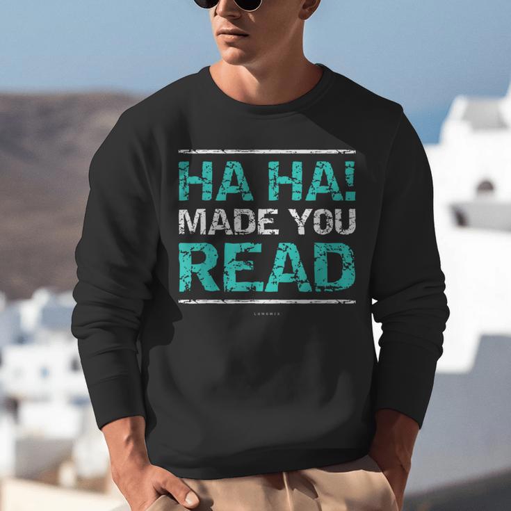 Teacher T Shirts Ha Ha Made You Read Shirt Unisex Sweatshirt, funny gift Teacher T Shirts Ha Ha Made You Read Shirt Unisex Sweatshirt, funny gift