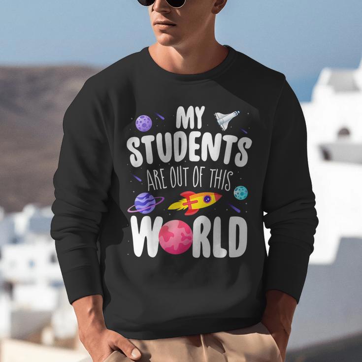 Teacher Tee My Students Are Out Of This World Space Unisex Sweatshirt, funny gift Teacher Tee My Students Are Out Of This World Space Unisex Sweatshirt, funny gift
