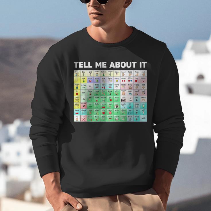 Tell Me About It Speech Language Pathology AAC Sped Teacher Unisex Sweatshirt, funny gift Tell Me About It Speech Language Pathology AAC Sped Teacher Unisex Sweatshirt, funny gift