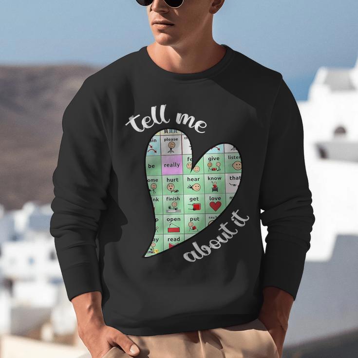 Tell Me About It Speech Pathology Aac Sped Teacher Unisex Sweatshirt, funny gift Tell Me About It Speech Pathology Aac Sped Teacher Unisex Sweatshirt, funny gift