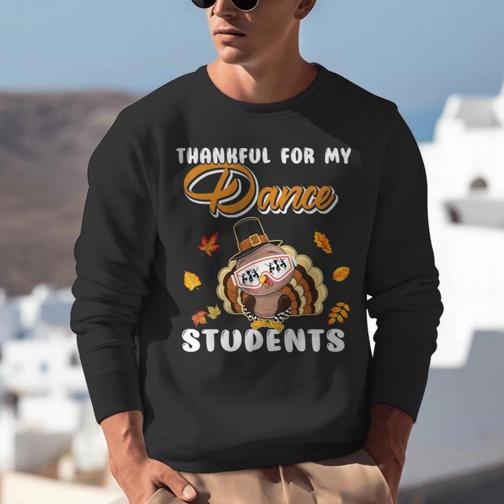 Thankful For My Dance Students Thanksgiving Turkey Teacher For Men Women Girls Kids Unisex Sweatshirt, funny gift