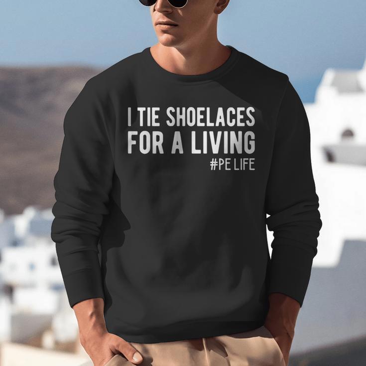 I Tie Shoelaces For a Living Elementary PE Teacher Unisex Sweatshirt, Pe Teacher Sweatshirts, funny gift