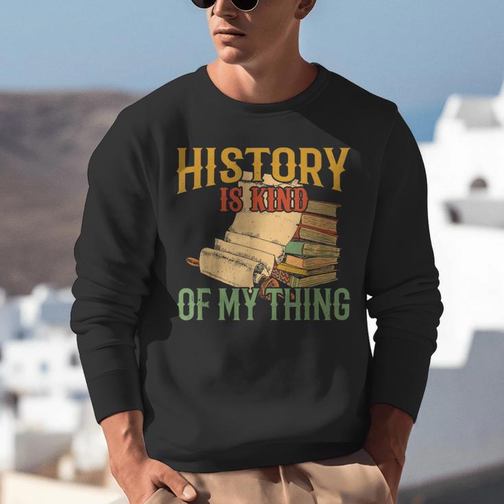 History Is Kind Of My Thing Historian Historic Teacher Job Unisex Sweatshirt, History Teacher Sweatshirts, funny gift History Is Kind Of My Thing Historian Historic Teacher Job Unisex Sweatshirt, History Teacher Sweatshirts, funny gift