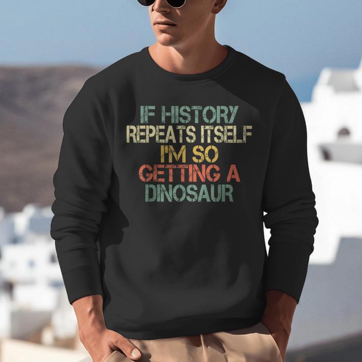 History Teacher Repeats Itself I'm Getting a Dinosaur Unisex Sweatshirt, History Teacher Sweatshirts, funny gift History Teacher Repeats Itself I'm Getting a Dinosaur Unisex Sweatshirt, History Teacher Sweatshirts, funny gift