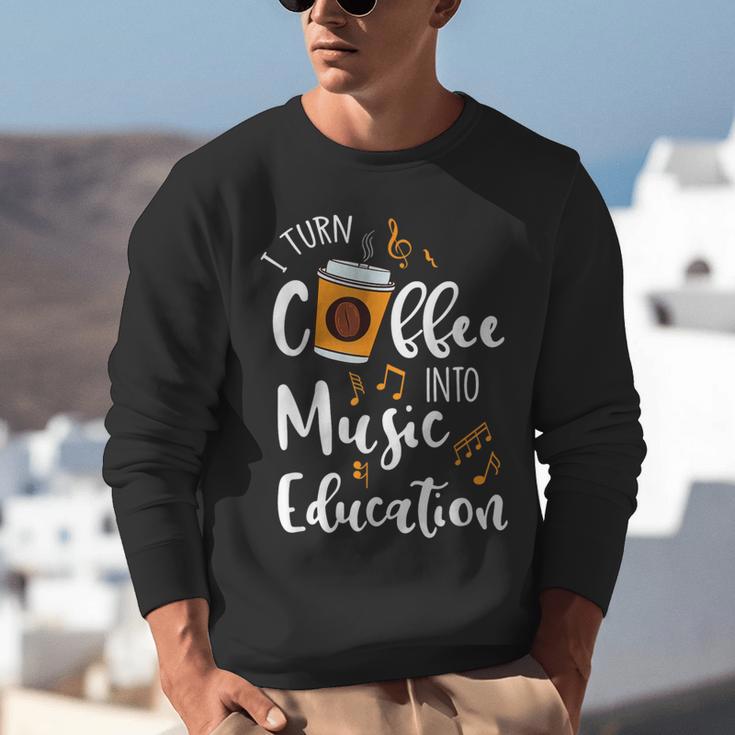 I Turn Coffee Into Music Education Music Teacher Unisex Sweatshirt, funny gift I Turn Coffee Into Music Education Music Teacher Unisex Sweatshirt, funny gift