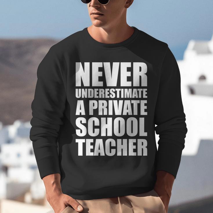Never Underestimate A Private School Teacher Back To School Unisex Sweatshirt, funny gift