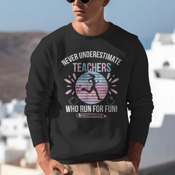 Never Underestimate Teachers Who Runs For Fun Running Teache Unisex Sweatshirt, funny gift Never Underestimate Teachers Who Runs For Fun Running Teache Unisex Sweatshirt, funny gift