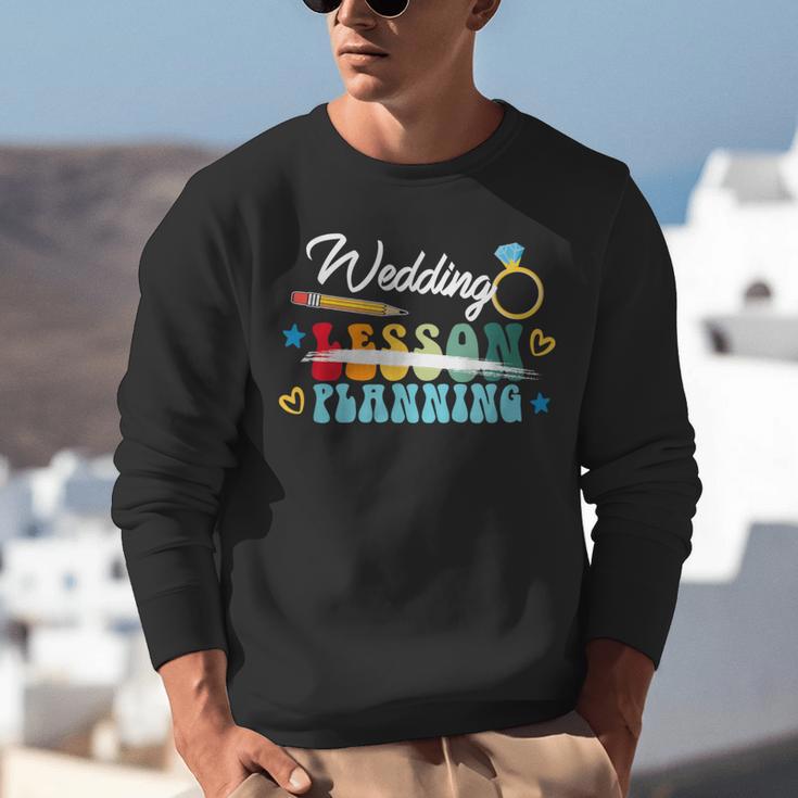 Wedding Planning Not Lesson Engaged Teacher Engagement Unisex Sweatshirt, funny gift
