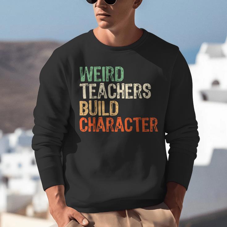 Weird Teachers Build Character Teacher Appreciation Week Day Unisex Sweatshirt, funny gift Weird Teachers Build Character Teacher Appreciation Week Day Unisex Sweatshirt, funny gift