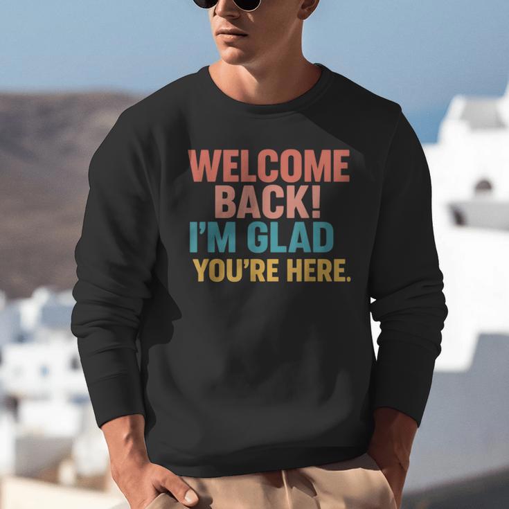 Welcome Back I'm Glad You'Re Here Retro Teacher Greeting Unisex Sweatshirt, funny gift Welcome Back I'm Glad You'Re Here Retro Teacher Greeting Unisex Sweatshirt, funny gift