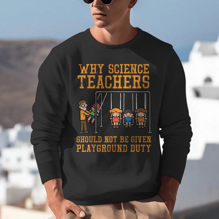 Why Science Teachers Not Given Playground Duty Men Women Unisex Sweatshirt, Science Teacher Sweatshirts, funny gift Why Science Teachers Not Given Playground Duty Men Women Unisex Sweatshirt, Science Teacher Sweatshirts, funny gift