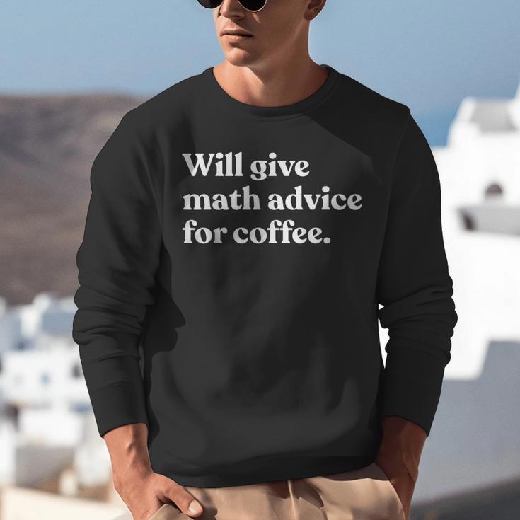 Will Give Math Advice For Coffee Math Teacher Unisex Sweatshirt, funny gift Will Give Math Advice For Coffee Math Teacher Unisex Sweatshirt, funny gift
