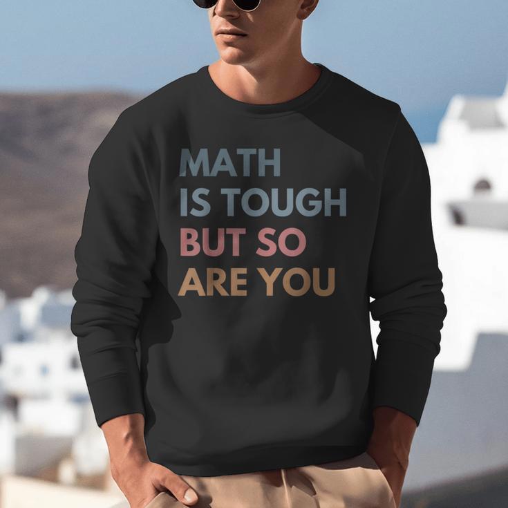 Women Math Is Tough But So Are You Math Teacher Mathematics Unisex Sweatshirt, funny gift Women Math Is Tough But So Are You Math Teacher Mathematics Unisex Sweatshirt, funny gift