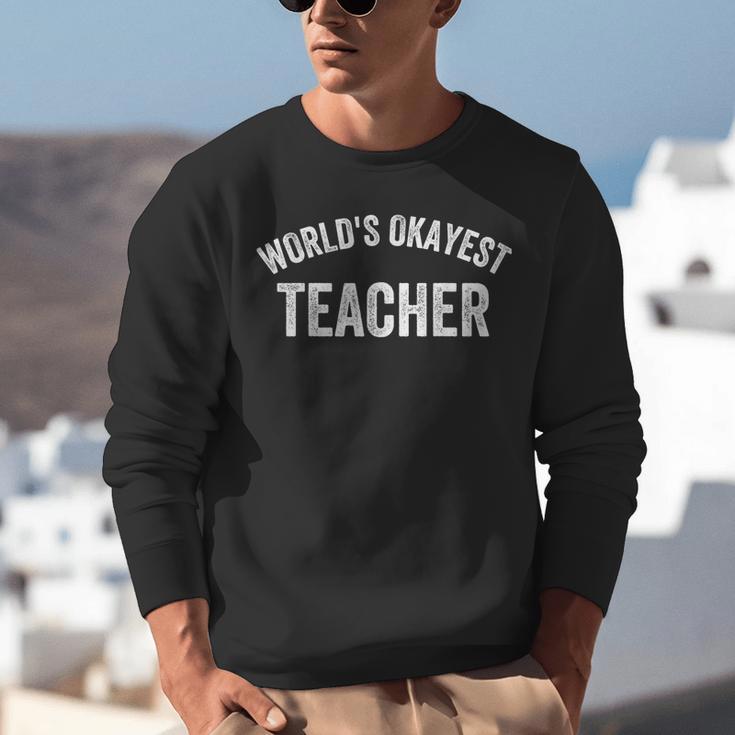 World's Okayest Teacher Educator Best Teacher Ever Unisex Sweatshirt, funny gift World's Okayest Teacher Educator Best Teacher Ever Unisex Sweatshirt, funny gift